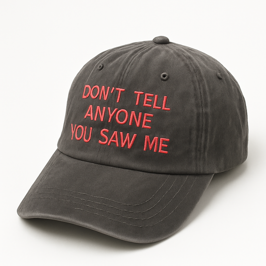 Dont Tell Anyone You Saw Me
